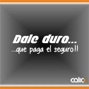 Pegatina vinilo Dale duro que...